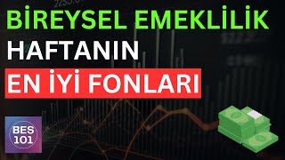 BİREYSEL EMEKLİLİK HAFTALIK GÖRÜNÜM  En Çok Kazandıran BES Fonları [upl. by Bromley]