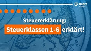 Steuerklassen einfach erklärt – Steuerklasse 1 bis 6 erklärt  smartsteuer [upl. by Deane291]