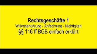 Rechtsgeschäfte 1 Willenserklärung Anfechtung Nichtigkeit  §§ 116ff BGB einfach erklärt [upl. by Gnaig14]