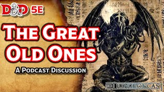 The Great Old Ones  Lore of DampD  The Dungeoncast Ep64 [upl. by Eatnod]