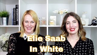 New Elie Saab In White amp Collection Review The Perfume Pros [upl. by Lussi]