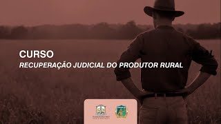 Curso  Recuperação Judicial do Produtor Rural 09052024 [upl. by Edia]