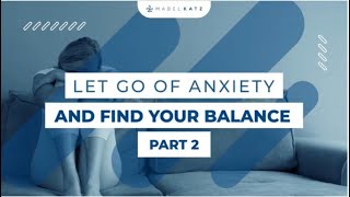 Let Go of Anxiety and Find your Balance 2 [upl. by Ninnetta75]