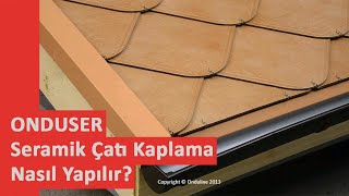 ONDUSER Seramik Çatı Kaplama Nasıl Yapılır [upl. by Dunston]