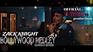 Zack Knight  Bollywood Medley  slowed amp reverb  Pt 9 [upl. by Torre]