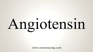 How To Pronounce Angiotensin [upl. by Shiff]