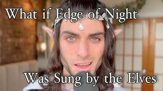 What if the Elves Sang Edge Of Night Pippins Song  LOTR Cover [upl. by Anawyt]