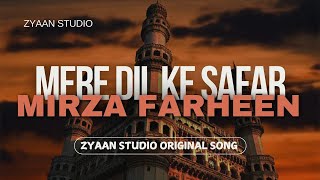 quotMere Dil Ka Safar  Zyaan Studio  Mirza Farheen  Soulful Romantic Songquot [upl. by Gruver]