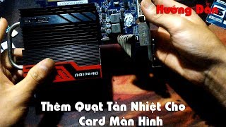 HD  Thêm Quạt Tản Nhiệt Cho Card Màn Hình  Star Công [upl. by Otis367]