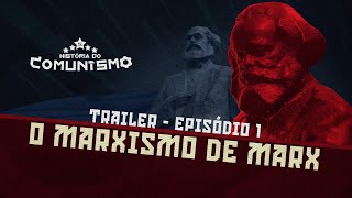 HISTÓRIA DO COMUNISMO  EP 1  O MARXISMO DE MARX  TRAILER [upl. by Sadella]