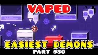 Vaped  Easiest Demons In Geometry Dash Part 580 [upl. by Ettennad]