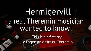 Hermigervill  Le Cygne on VRemin A Virtual Theremin [upl. by Aihsyt97]