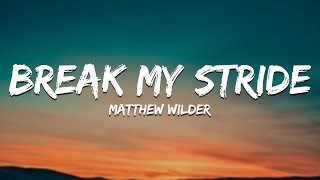 Matthew Wilder  Break My Stride Lyrics [upl. by Zeuqirdor392]