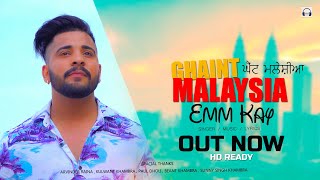 Ghaint Malaysia  Emm Kay  Official Song  Latest Punjabi Songs [upl. by Olimac]