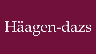 How to Pronounce Häagendazs Correctly in German [upl. by Petigny]