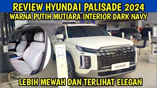 REVIEW MOBIL SULTAN HYUNDAI PALISADE 2024 WARNA CREAMY WHITE INTERIOR DARK NAVY [upl. by Steddman718]