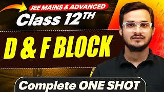 D amp F BLOCK in 1 Shot  All Concepts Covered  JEE Main amp Advanced  Class 12 [upl. by Didi]