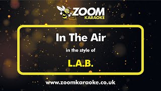 LAB  In The Air  Karaoke Version from Zoom Karaoke [upl. by Imarej292]