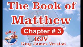 Matthew  Chapter 3  AudioBible  KJVBible  KJV  English Holy Bible  BibleAttiyaMinistry  BAM [upl. by Damales]