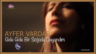 Ayfer Vardar  Gide Gide Bir Söğüde Dayandım [upl. by Ennayhs262]