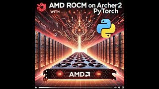 AMD ROCm on ARCHER2 with PyTorch [upl. by Koetke823]