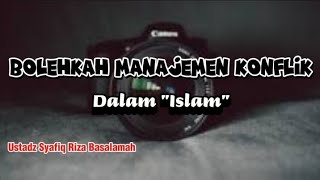 Bolehkah Manajemen Konflik Dalam Islam  Ustadz Syafiq Riza Basalamah [upl. by Iramohs]