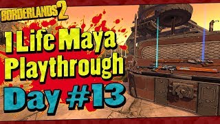 Borderlands 2  1 Life Maya Playthrough  Day 13 [upl. by Horlacher632]