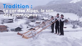 Tradition  le cor des Alpes le son des montagnes [upl. by Hodge329]