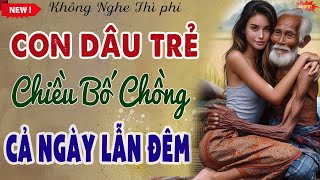 Truyện ngắn Đáng Nghe Nhất 2024 BỐ CHỒNG NÀNG DÂU CHUNG GIƯỜNG  Kể Chuyện Đêm Khuya Ngủ Ngon [upl. by Annaiviv]