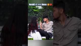 Harshit को आया Gussa 😡🥺  Ruhi Cheated On Harshit 😨  harshitprankvideo harshit lostlove [upl. by Adelice]