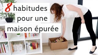 8 HABITUDES POUR GARDER SA MAISON ÉPURÉE [upl. by Cotsen]