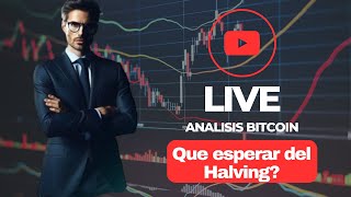 Análisis Semanal Bitcoin en VIVO 🎥🎬 Donde puedo comprar Bitcoin  Todo sobre el Halving de BTC 🚀🚀 [upl. by Adnic]