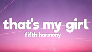 Fifth Harmony  Thats My Girl Lyrics [upl. by Dobson459]