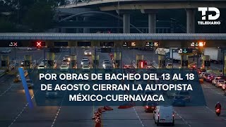 Autopista MéxicoCuernavaca CIERRA parcialmente por obras de bacheo fechas y horarios [upl. by Geiger515]