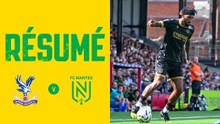 Amical 6  le résumé de Crystal Palace  FC Nantes 11 [upl. by Jorgan]