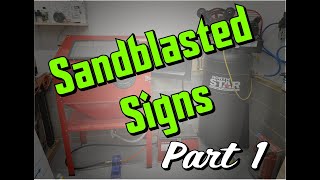 How to Sandblast Signs Where to Start Part 1 [upl. by Nairot]