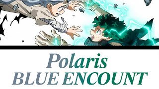 My Hero Academia Season 4 Opening FULL「Polaris」 BLUE ENCOUNT Romaji Español English Lyrics [upl. by Tessil130]