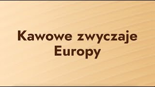 Zwyczaje kawowe w Europie [upl. by Reniti]