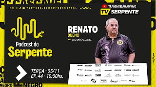 PODCAST DA SERPENTE  PAPO COM RENATO BUENO [upl. by Esened]