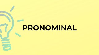 What is the meaning of the word PRONOMINAL [upl. by Patricio]