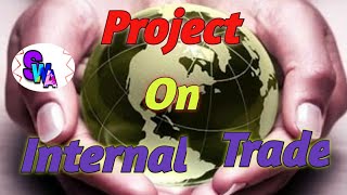 Business Studies Project on Internal Trade for class XI [upl. by Buchalter]