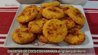 GALLETAS DE COCO CON NARANJA SIN GLUTEN Y SIN HORNO [upl. by Suinotna]