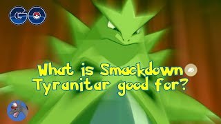 What is Smack Down TYRANITAR Good for Pokemon Go [upl. by Macnair729]