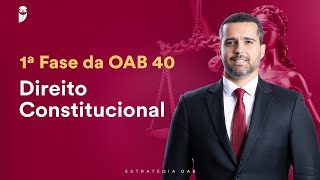 Aula 05  Direito Constitucional  1ª Fase da OAB 40  Prof Diego Cerqueira [upl. by Seale]