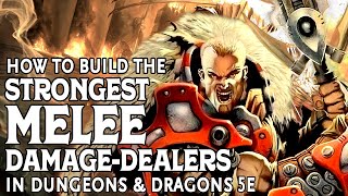 How to Build the Strongest Melee Damage Dealers in DampD 5e [upl. by Ailat]