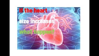 If the heart size increases what happen [upl. by Aretak]