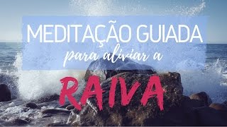 Meditação Guiada para Aliviar a Raiva [upl. by Edasalof428]