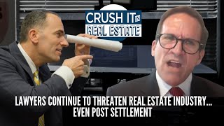 Lawyers Continue to Threaten Real Estate Industry…Even Post Settlement [upl. by Erehc]