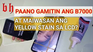 PAANO GAMITIN ANG B7000 AT MAIWASAN ANG YELLOW STAIN SA LCD [upl. by Blunk]