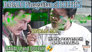 BABALU Pinagalitan si DOLPHY  BABALU and DOLPHY quotTICKETquot [upl. by Okimuk]